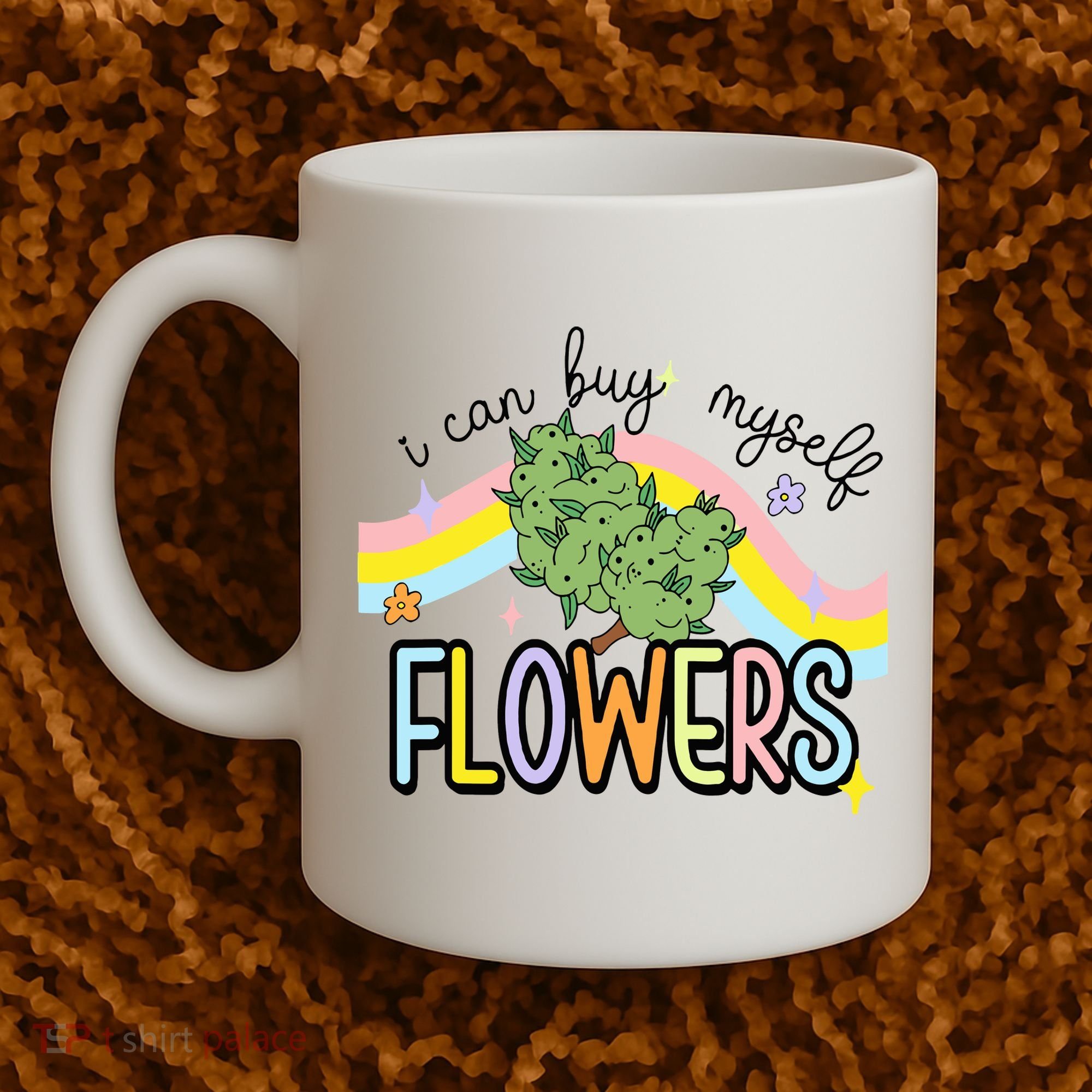 I Can Buy Myself Flowers Weed Funny Cannabis Coffee Mug