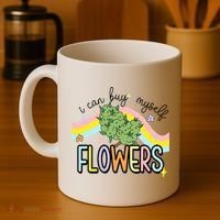 I Can Buy Myself Flowers Weed Funny Cannabis Coffee Mug thumb 4