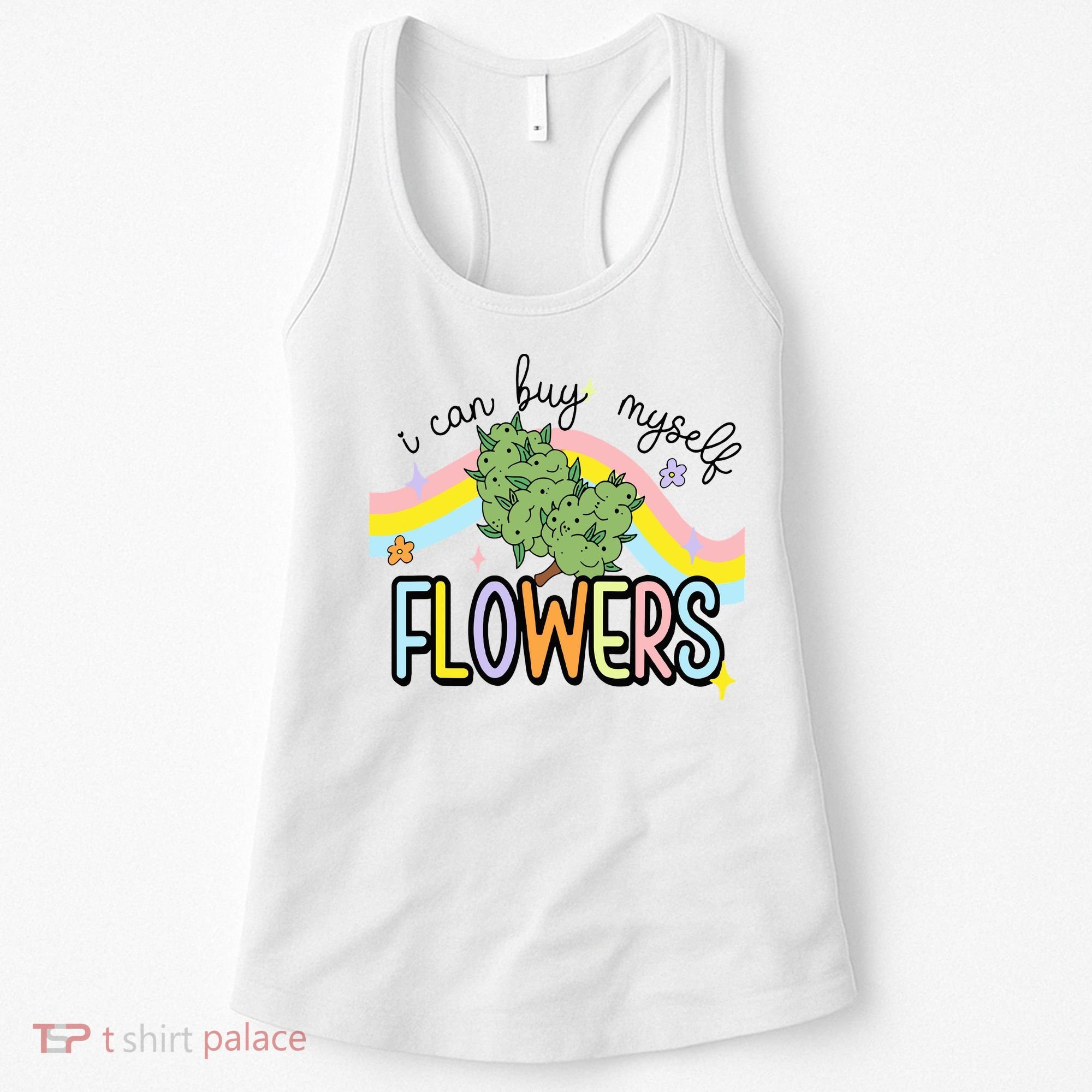 I Can Buy Myself Flowers Weed Funny Cannabis Women's Tank Top