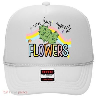 I Can Buy Myself Flowers Weed Funny Cannabis Hat