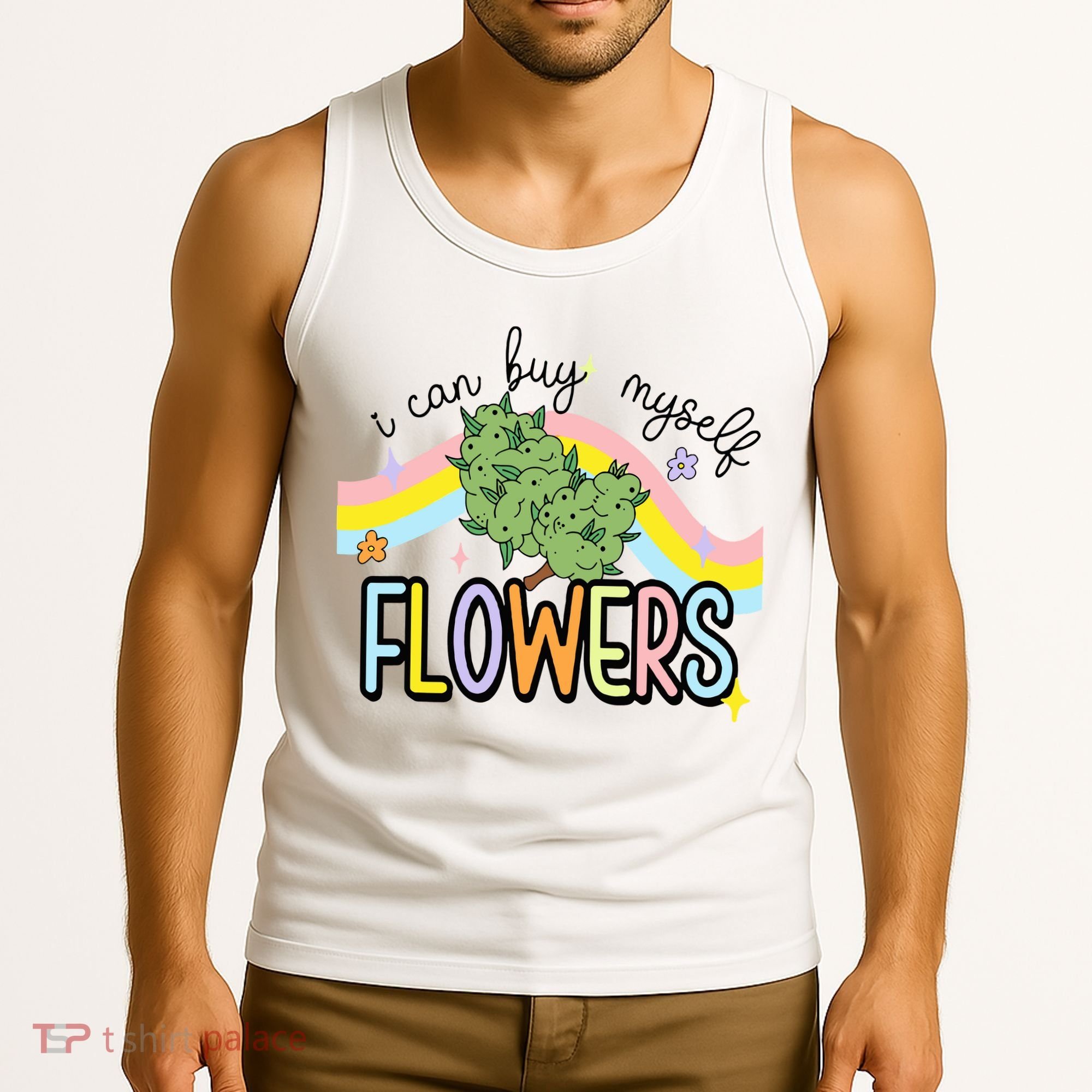 I Can Buy Myself Flowers Weed Funny Cannabis Tank Top