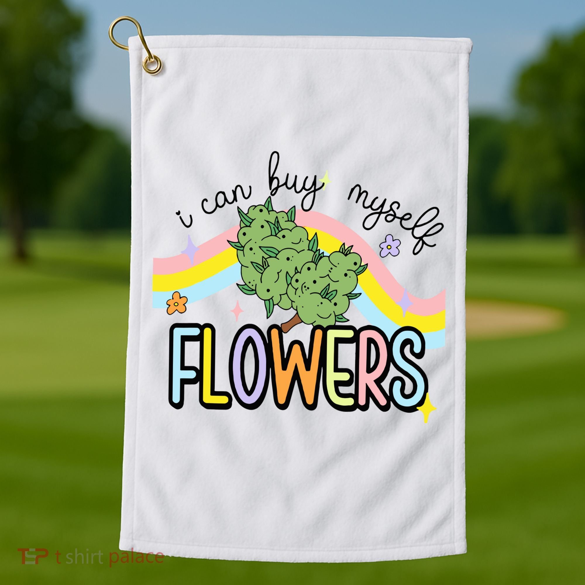 I Can Buy Myself Flowers Weed Funny Cannabis Golf Towel