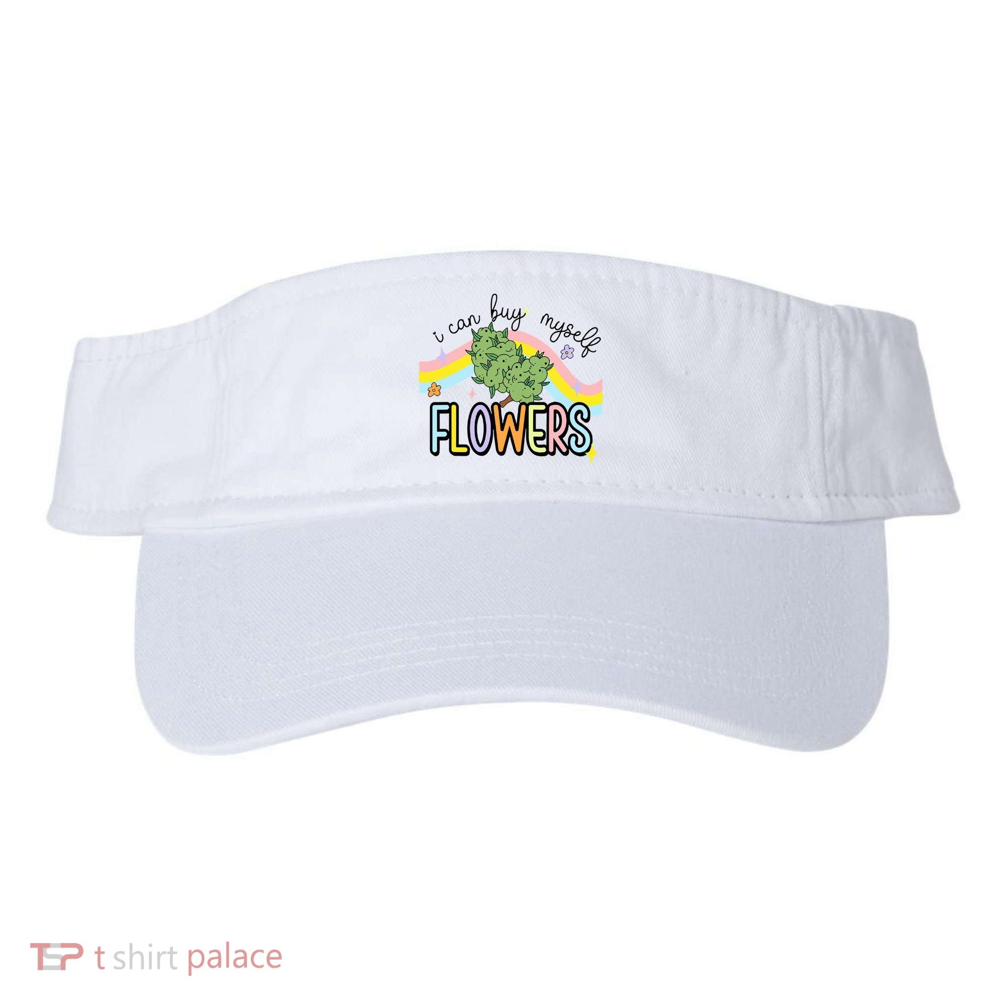 I Can Buy Myself Flowers Weed Funny Cannabis Visor