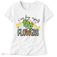 I Can Buy Myself Flowers Weed Funny Cannabis Women's T-Shirt thumb 0