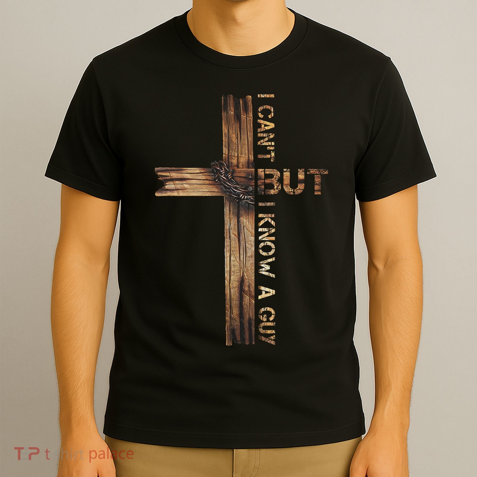 I Cant But I Know A Guy Jesus Cross Christian Believer  T-Shirt