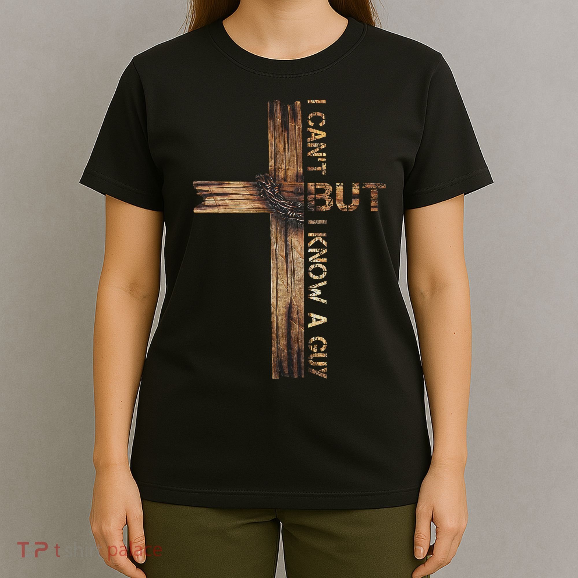 I Cant But I Know A Guy Jesus Cross Christian Believer  T-Shirt