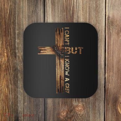 I Cant But I Know A Guy Jesus Cross Christian Believer  Coaster