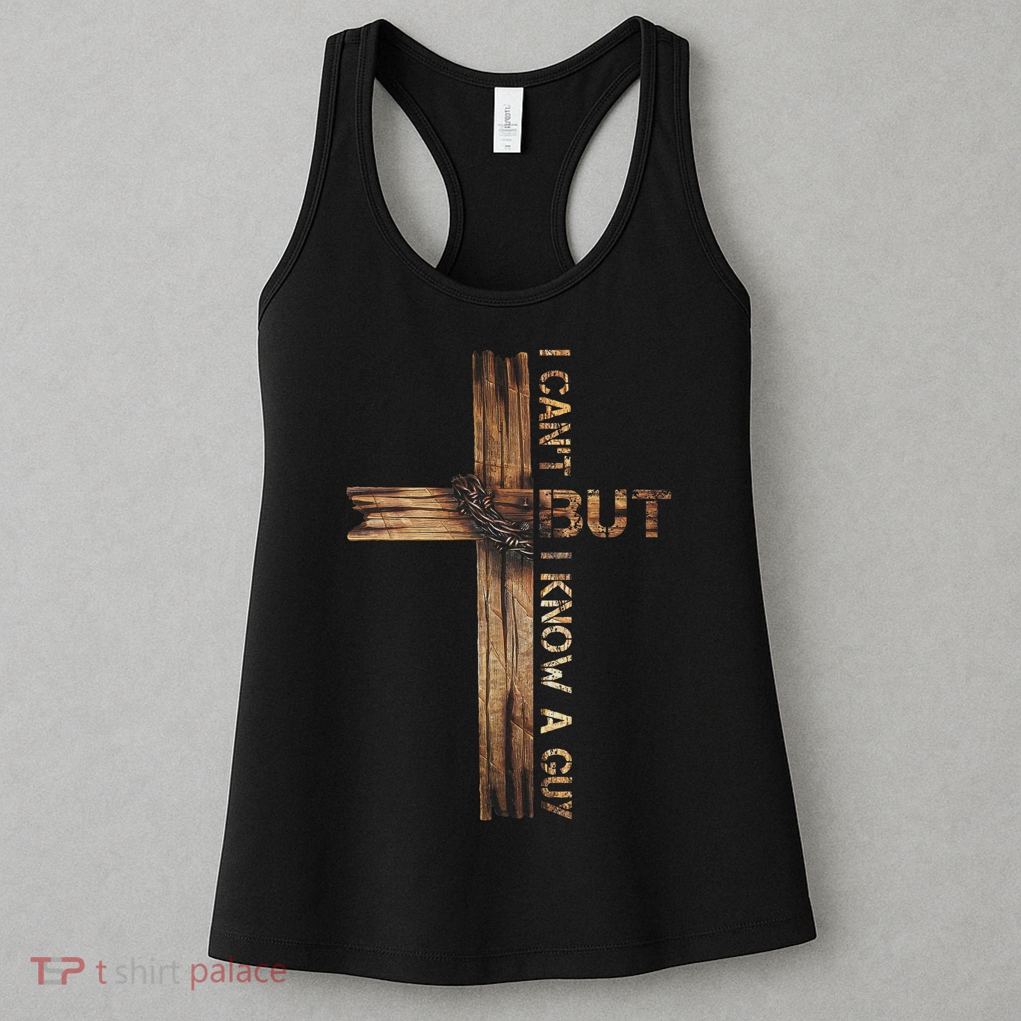 I Cant But I Know A Guy Jesus Cross Christian Believer  Women's Tank Top