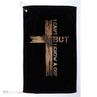 I Cant But I Know A Guy Jesus Cross Christian Believer  Golf Towel thumb 0