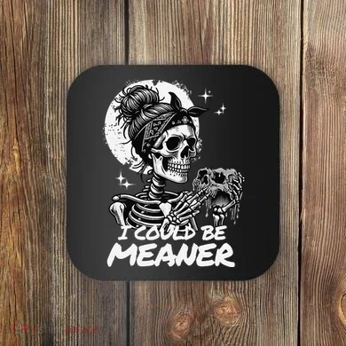 I Could Be Meaner Gift Coaster
