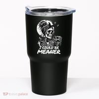 I Could Be Meaner Gift Tumbler thumb 0