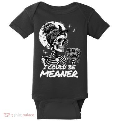 I Could Be Meaner Gift Baby Bodysuit