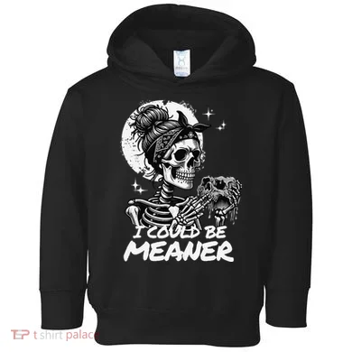I Could Be Meaner Gift Toddler Hoodie