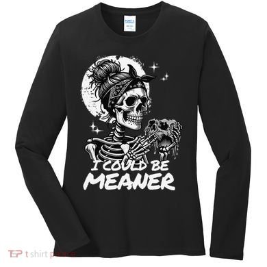 I Could Be Meaner Gift Women's Long Sleeve Shirt