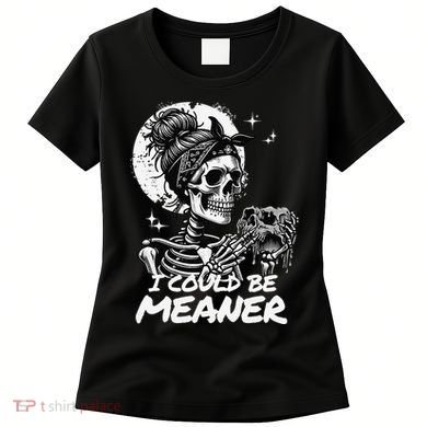 I Could Be Meaner Gift Women's T-Shirt