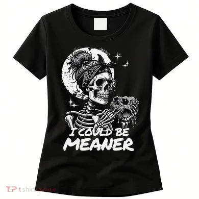 I Could Be Meaner Gift Women's T-Shirt