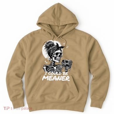 I Could Be Meaner Gift Hoodie