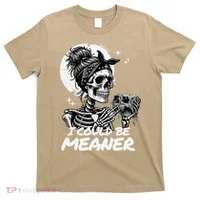 I Could Be Meaner Gift T-Shirt thumb 0