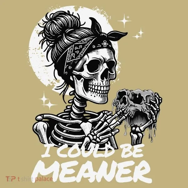 I Could Be Meaner Gift T-Shirt