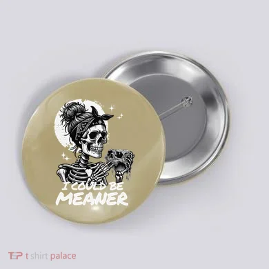 I Could Be Meaner Gift Button