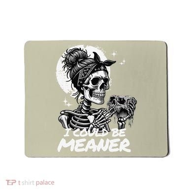 I Could Be Meaner Gift Mousepad