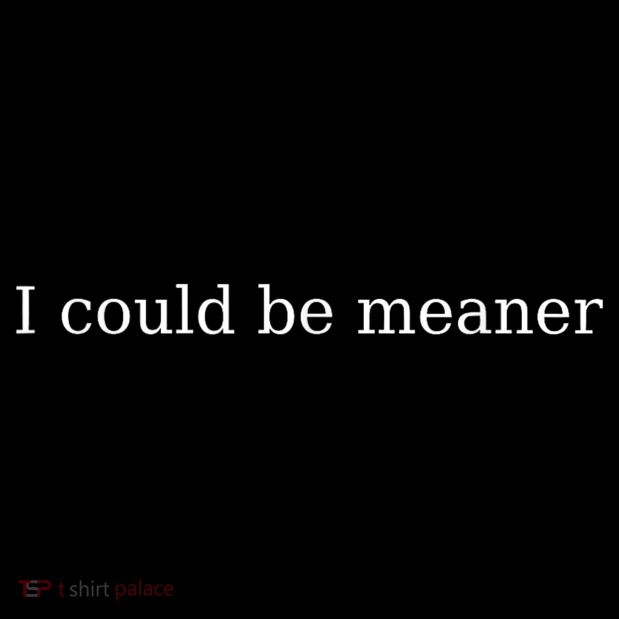 i could be meaner Women's Tank Top