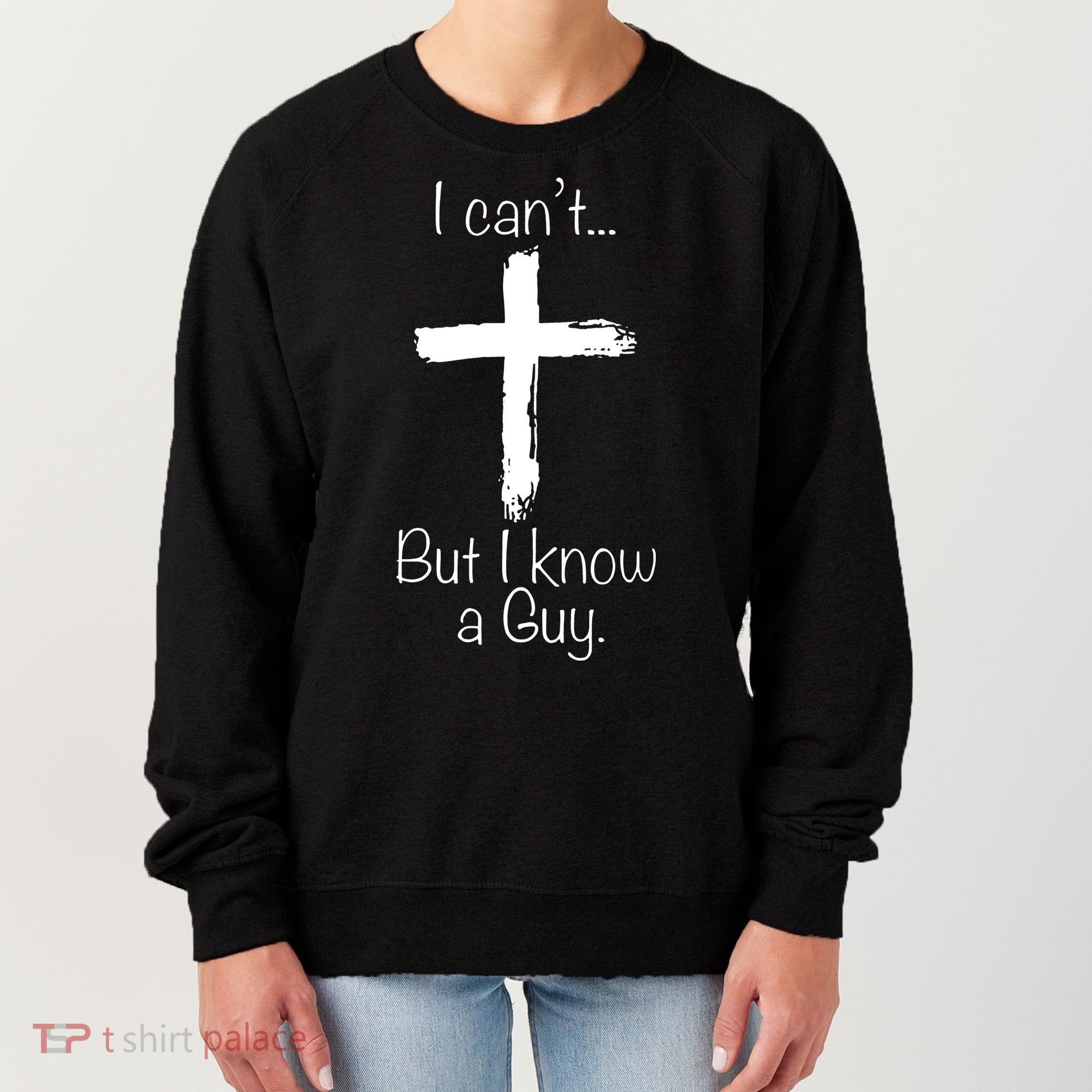 I Can’t But I Know A Guy Women's Sweatshirt