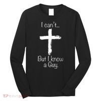 I Can’t But I Know A Guy Long Sleeve Shirt thumb 0