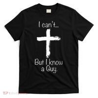 I Can’t But I Know A Guy T-Shirt thumb 0