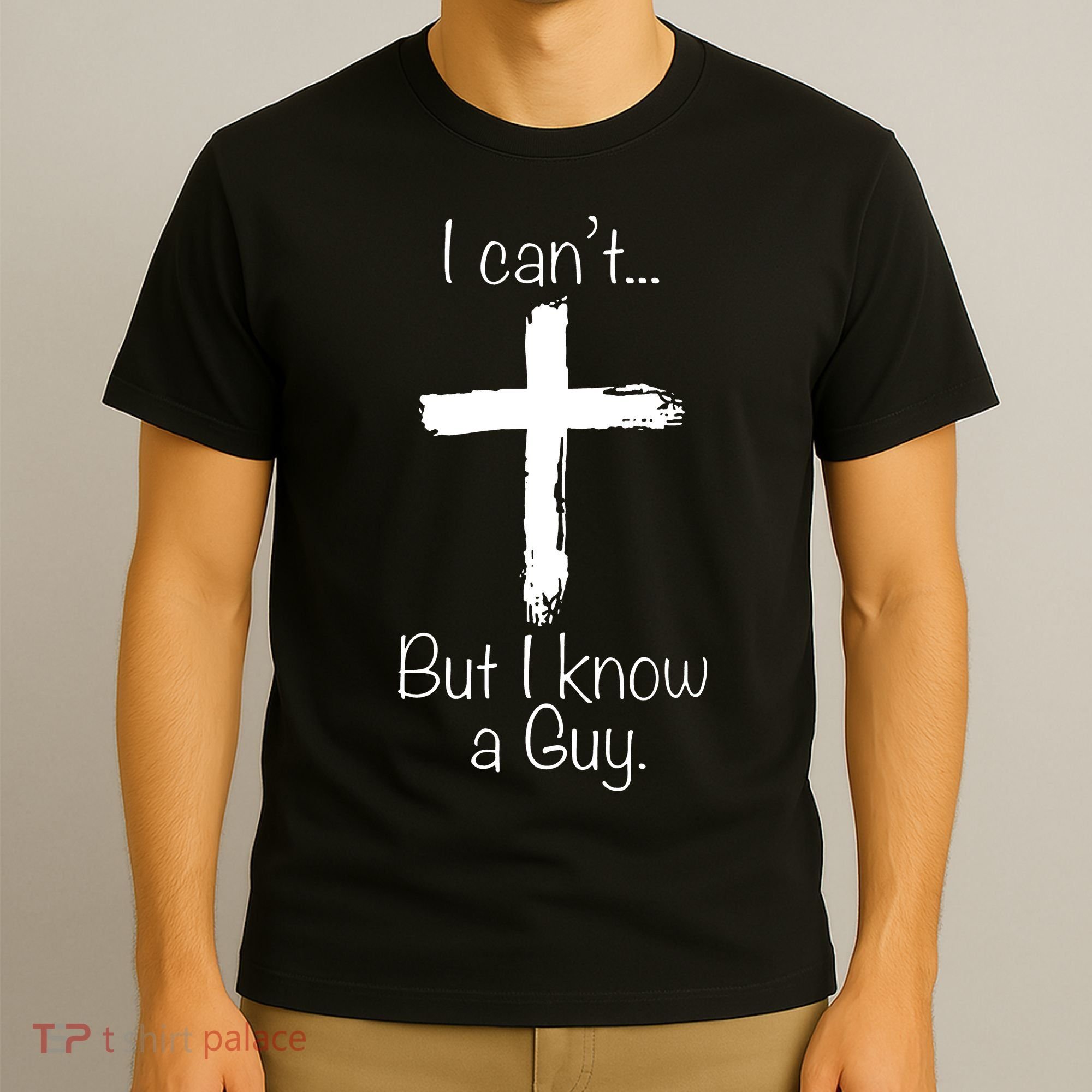 I Can’t But I Know A Guy T-Shirt