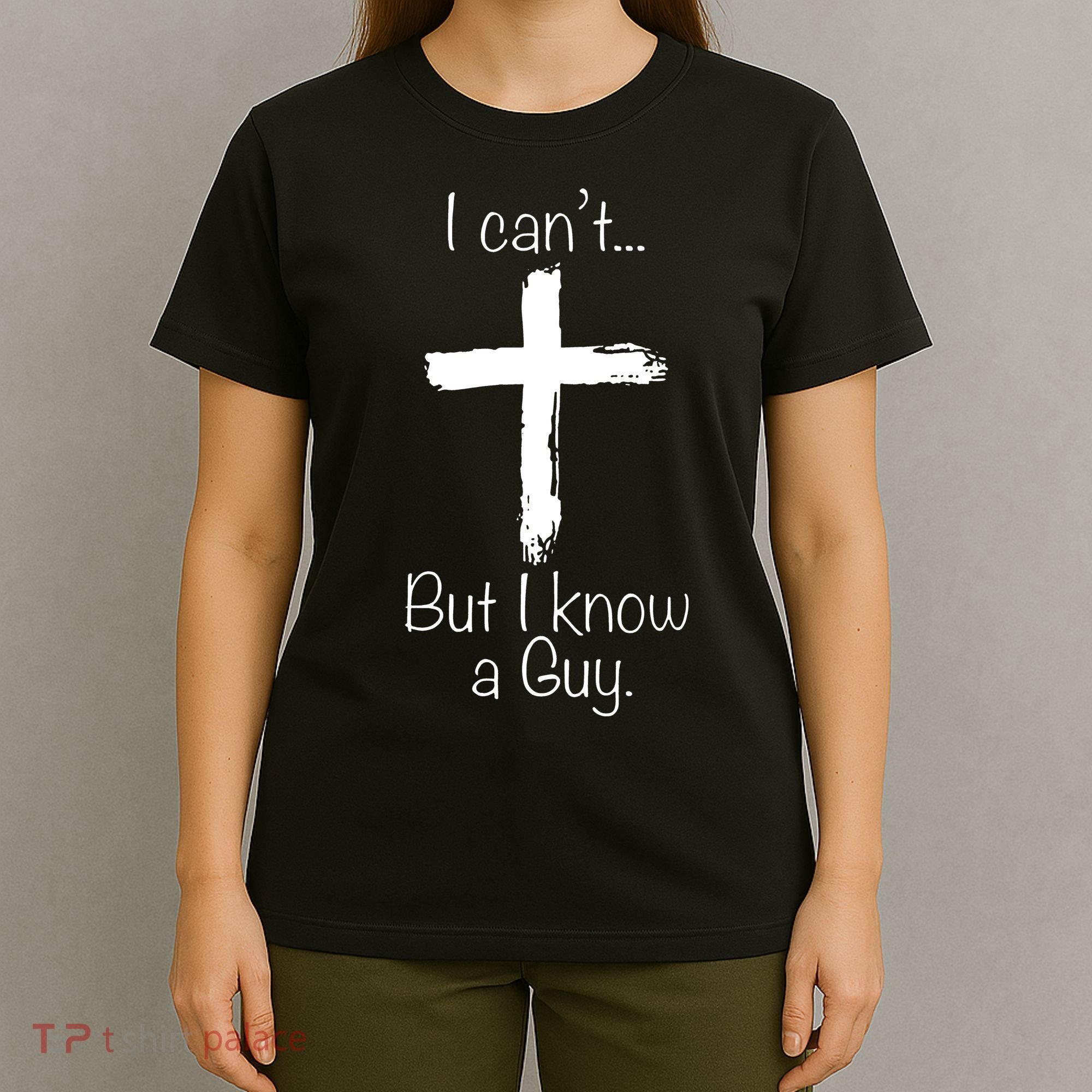 I Can’t But I Know A Guy T-Shirt