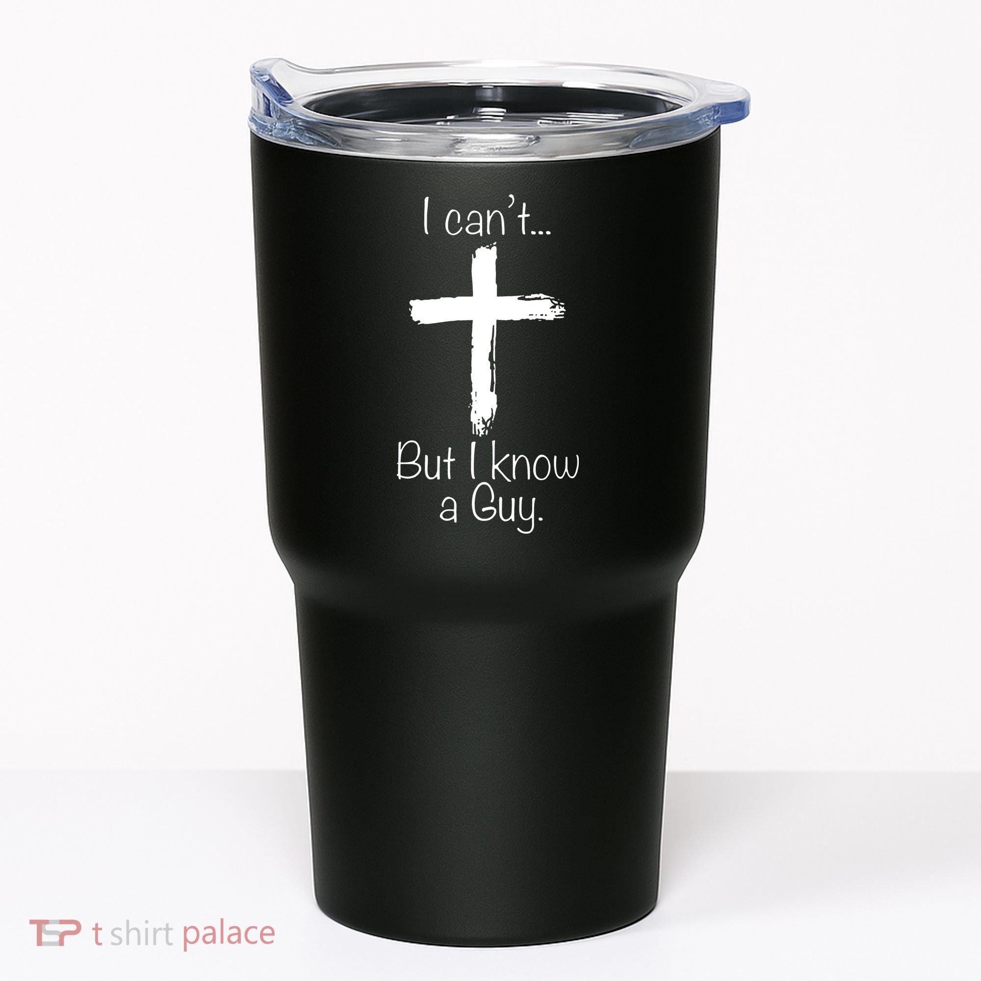 I Can’t But I Know A Guy Tumbler