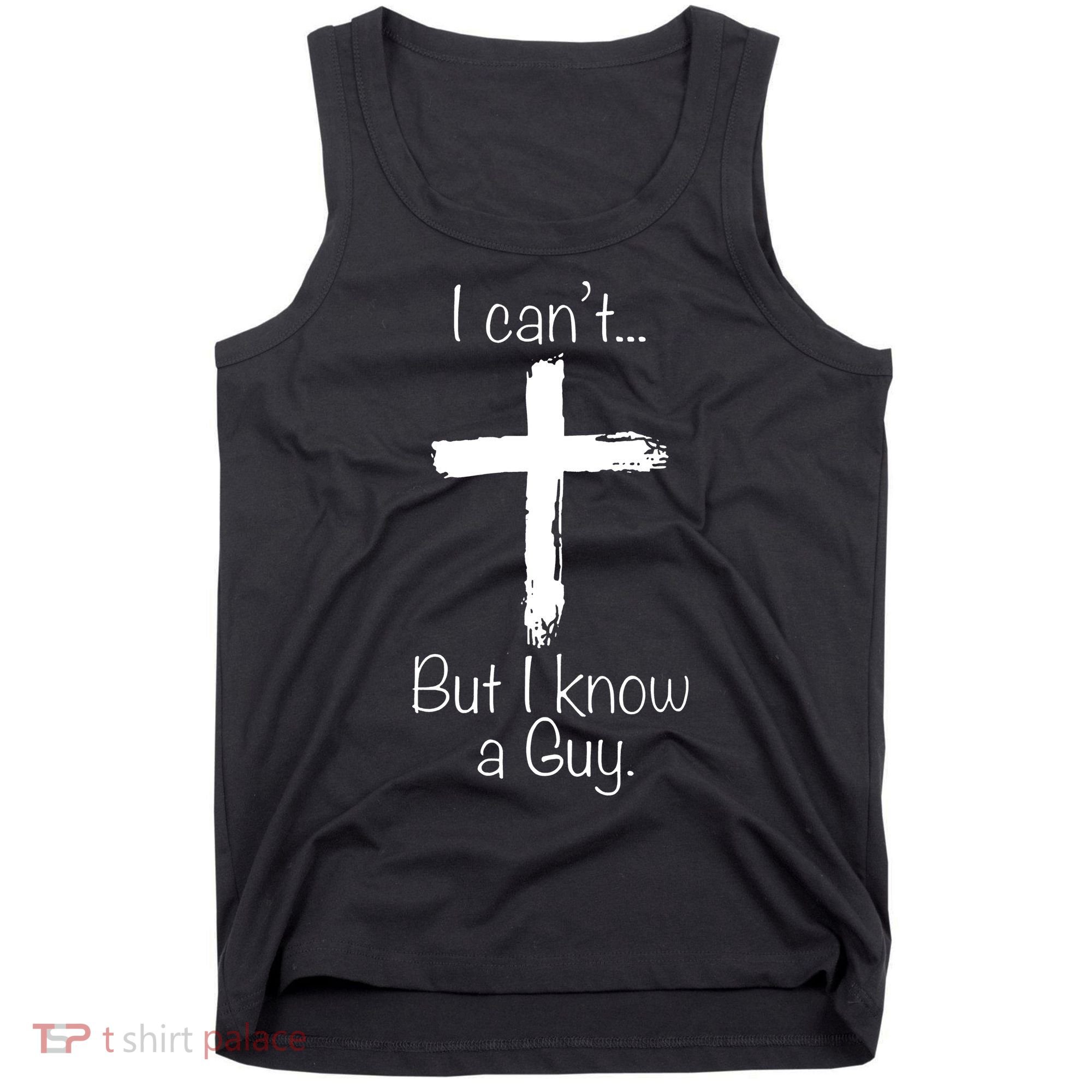 I Can’t But I Know A Guy Tank Top