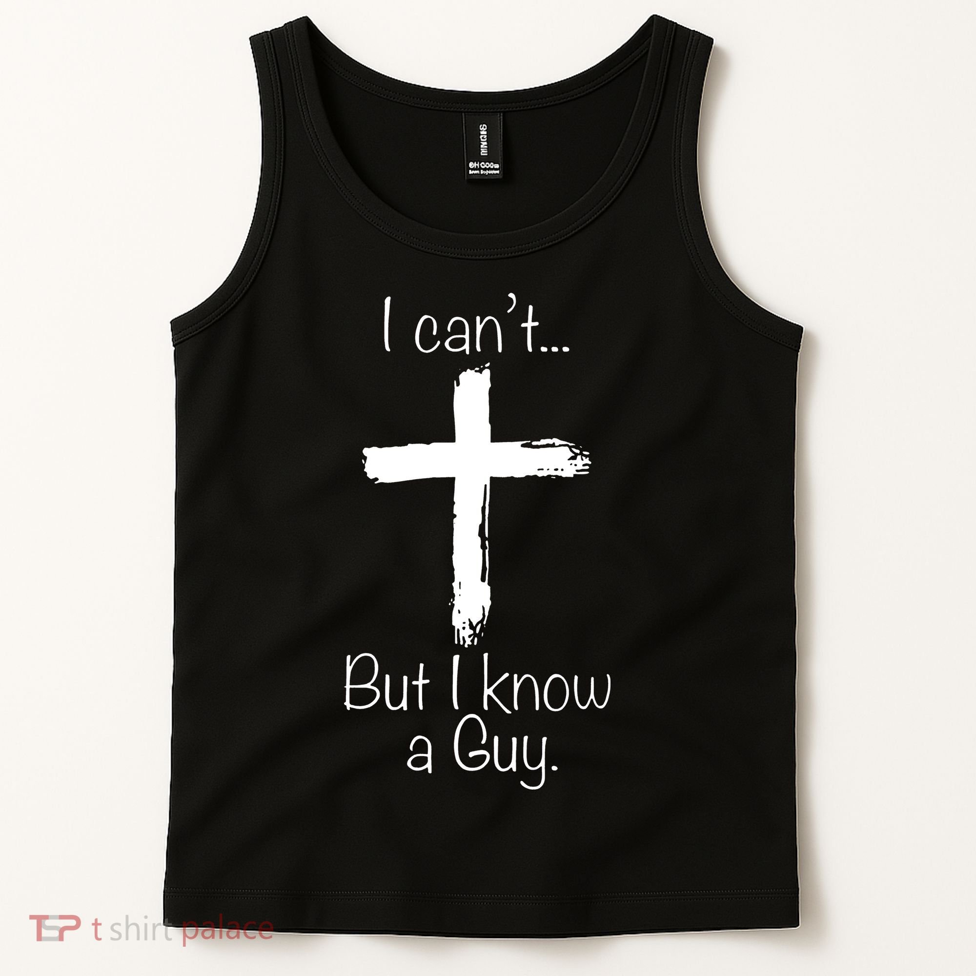 I Can’t But I Know A Guy Tank Top