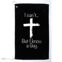 I Can’t But I Know A Guy Golf Towel thumb 0