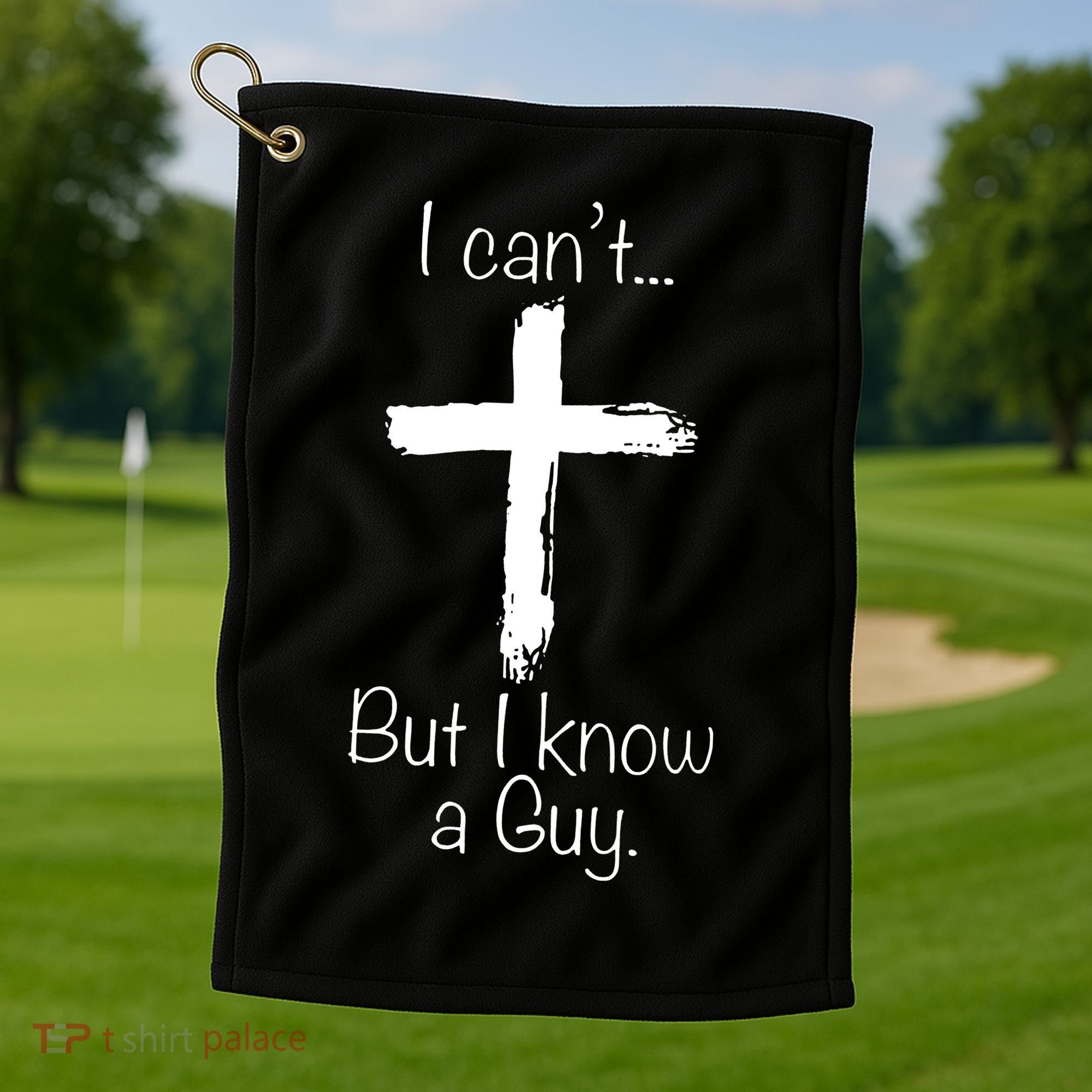 I Can’t But I Know A Guy Golf Towel