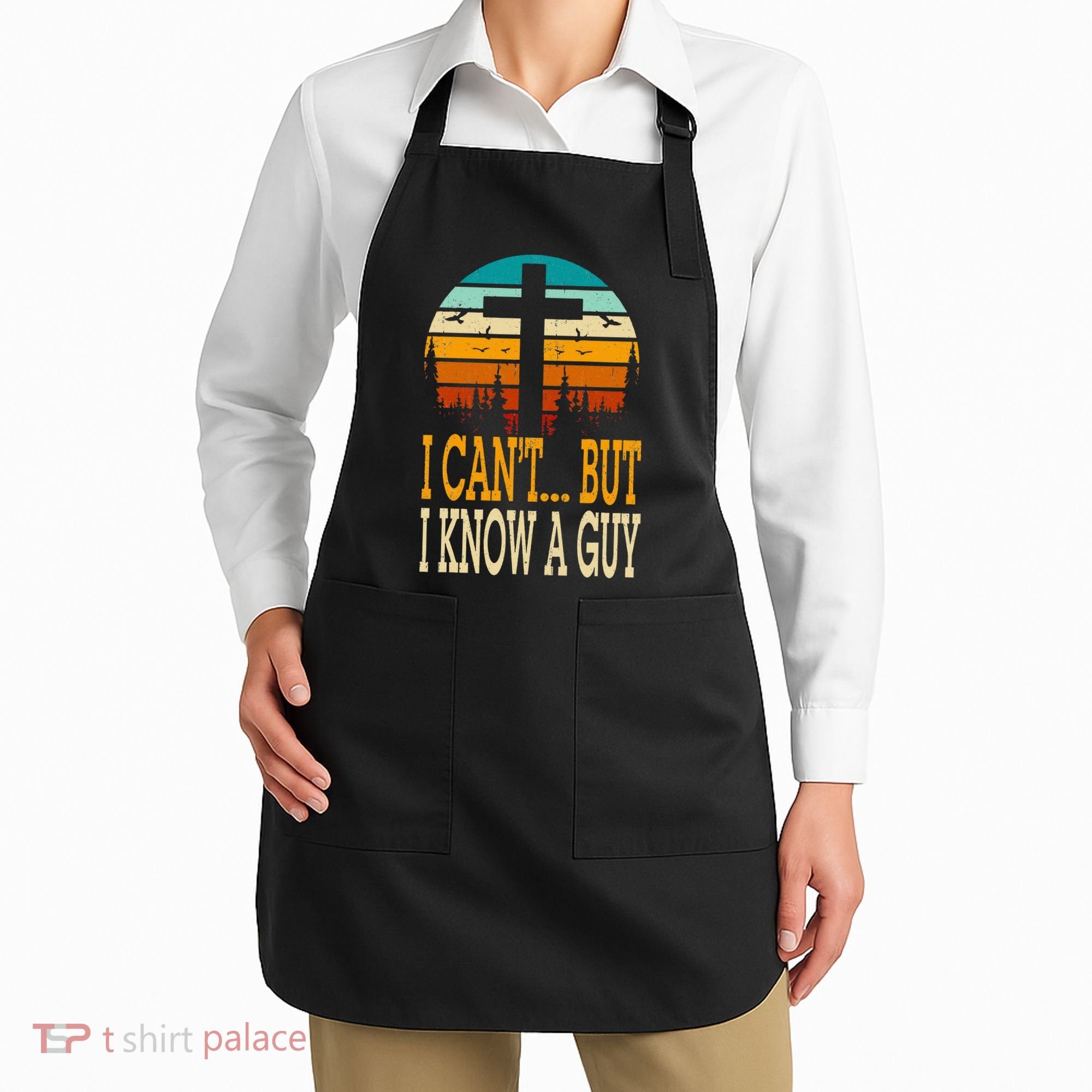 I Cant But I Know A Guy Jesus Cross Religious Christian Apron