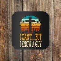 I Cant But I Know A Guy Jesus Cross Religious Christian Coaster thumb 0