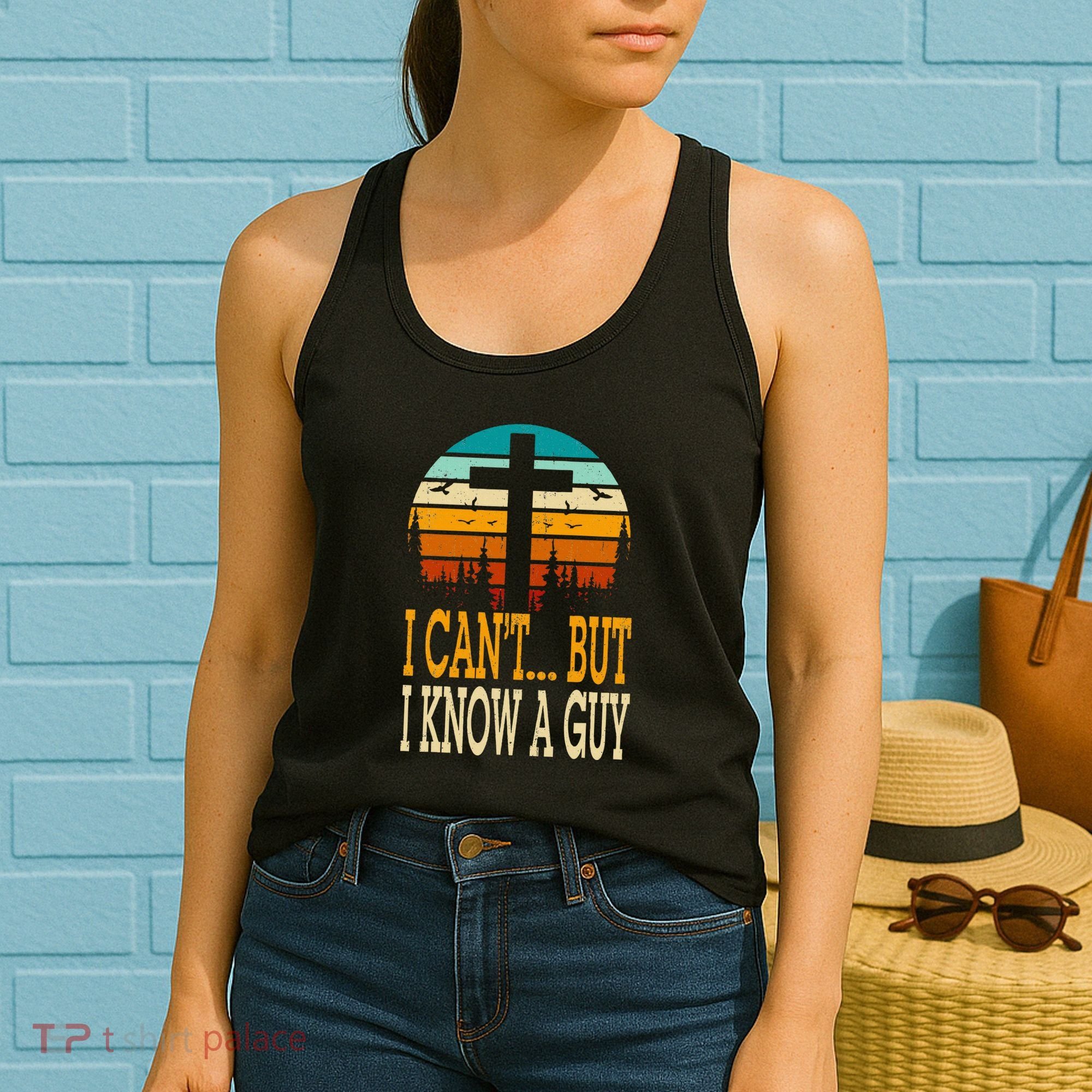 I Cant But I Know A Guy Jesus Cross Religious Christian Women's Tank Top