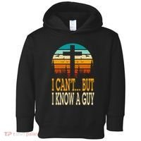 I Cant But I Know A Guy Jesus Cross Religious Christian Toddler Hoodie thumb 0