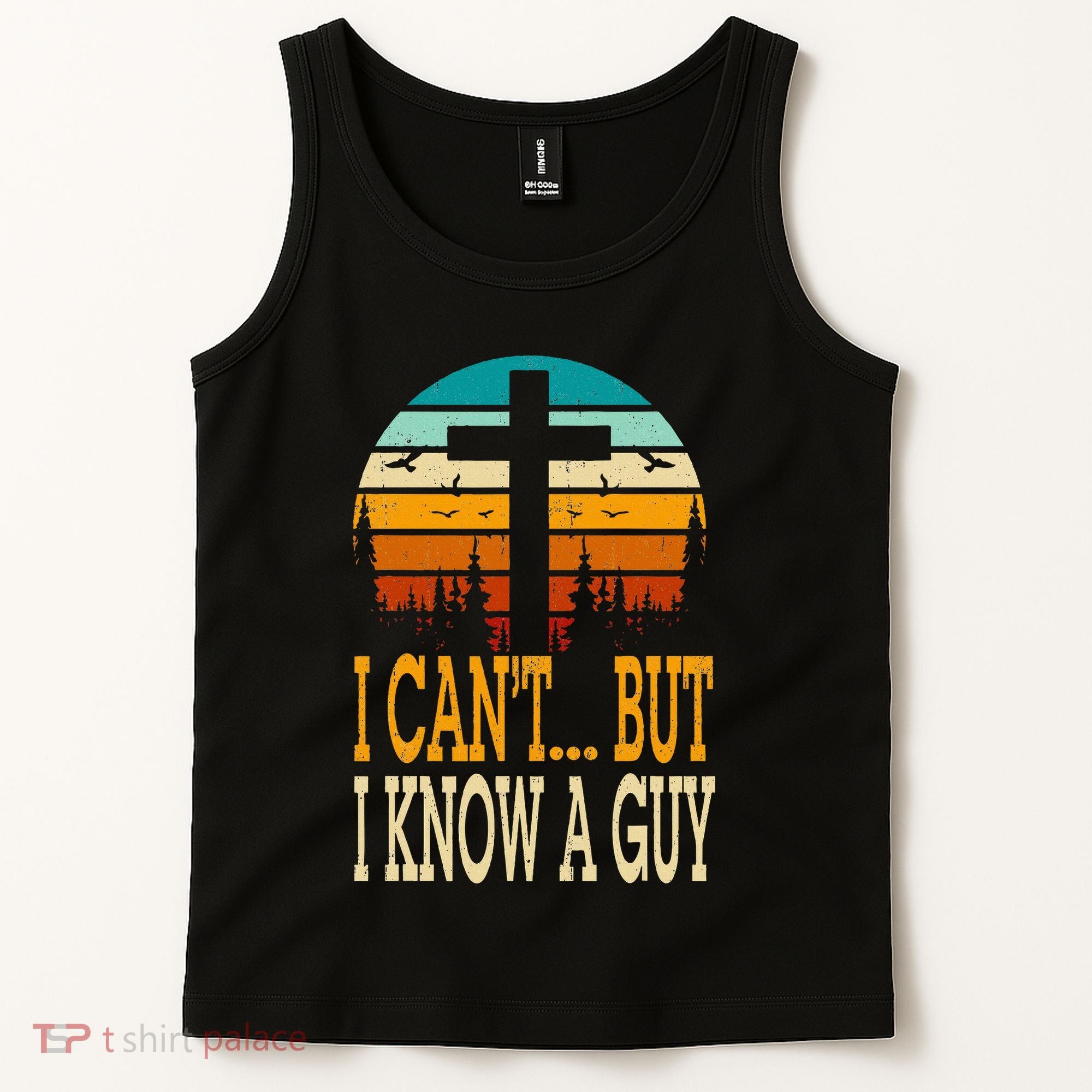 I Cant But I Know A Guy Jesus Cross Religious Christian Tank Top