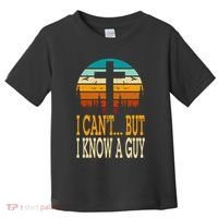 I Cant But I Know A Guy Jesus Cross Religious Christian Toddler T-Shirt thumb 0