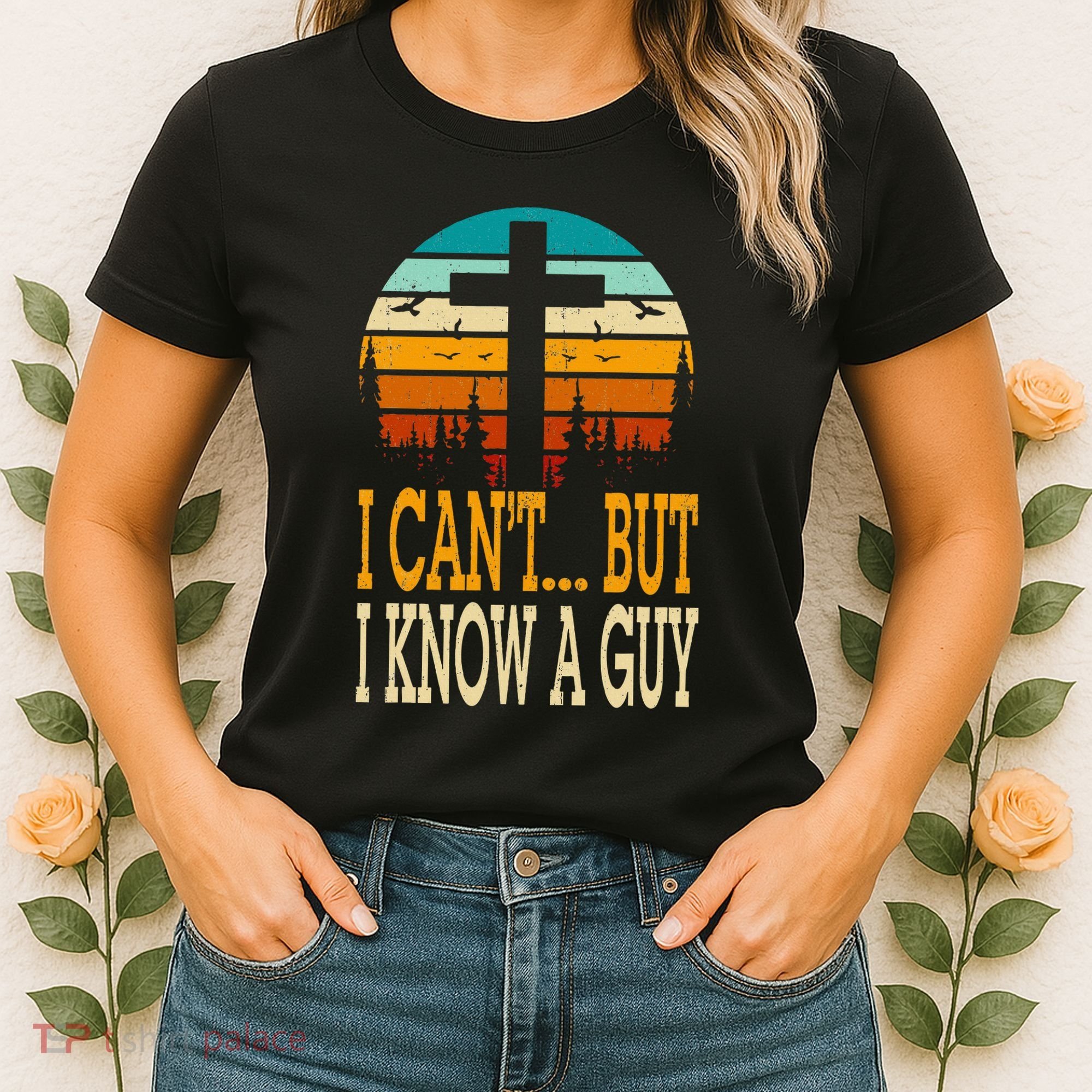I Cant But I Know A Guy Jesus Cross Religious Christian Women's T-Shirt