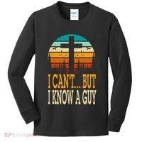 I Cant But I Know A Guy Jesus Cross Religious Christian Kids Long Sleeve Shirt thumb 0