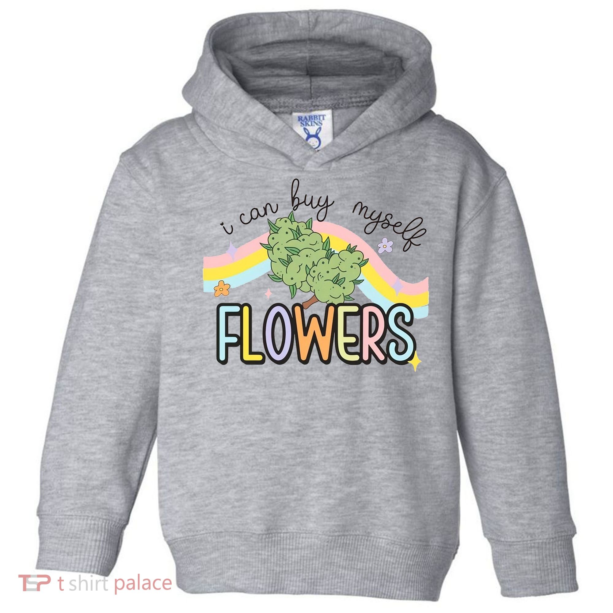 I Can Buy Myself Flowers Funny Stoner Happy 420 Days Cannabis Toddler Hoodie
