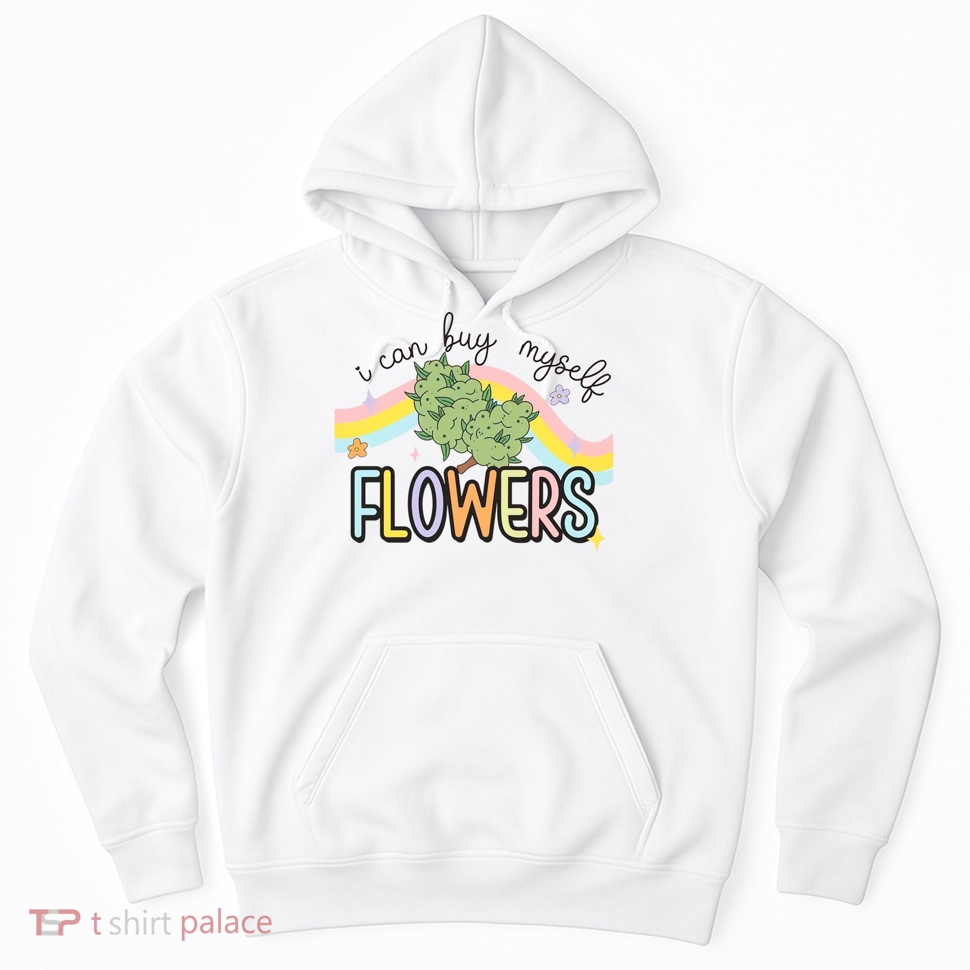 I Can Buy Myself Flowers Funny Stoner Happy 420 Days Cannabis Hoodie
