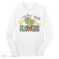 I Can Buy Myself Flowers Funny Stoner Happy 420 Days Cannabis Long Sleeve Shirt thumb 0