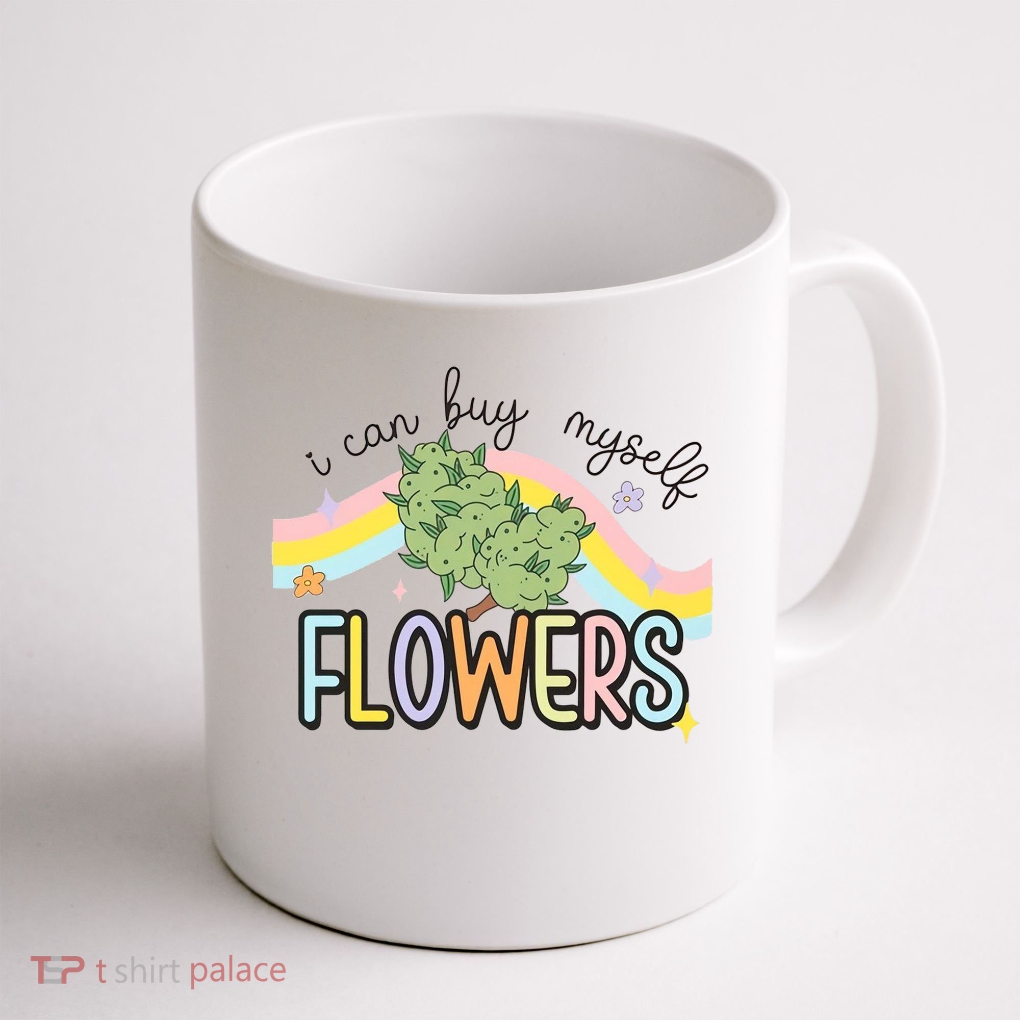 I Can Buy Myself Flowers Funny Stoner Happy 420 Days Cannabis Coffee Mug