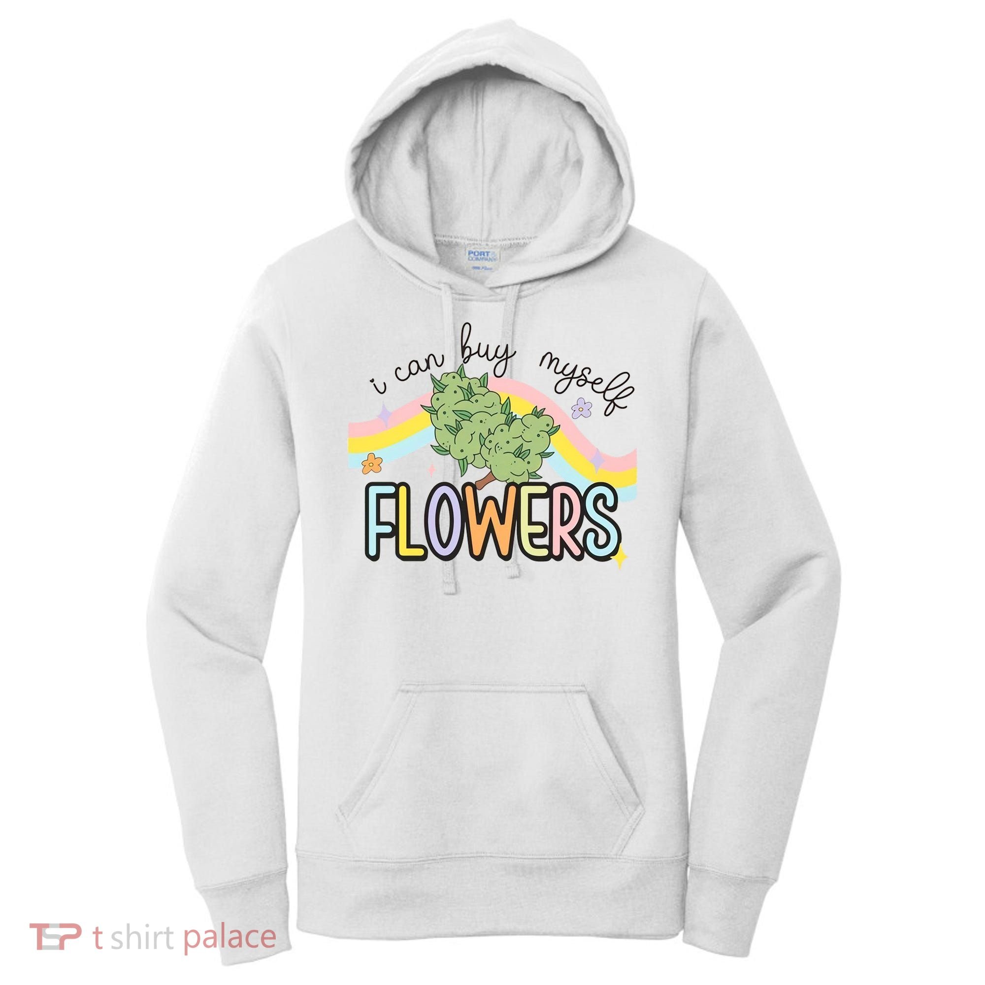 I Can Buy Myself Flowers Funny Stoner Happy 420 Days Cannabis Women's Hoodie