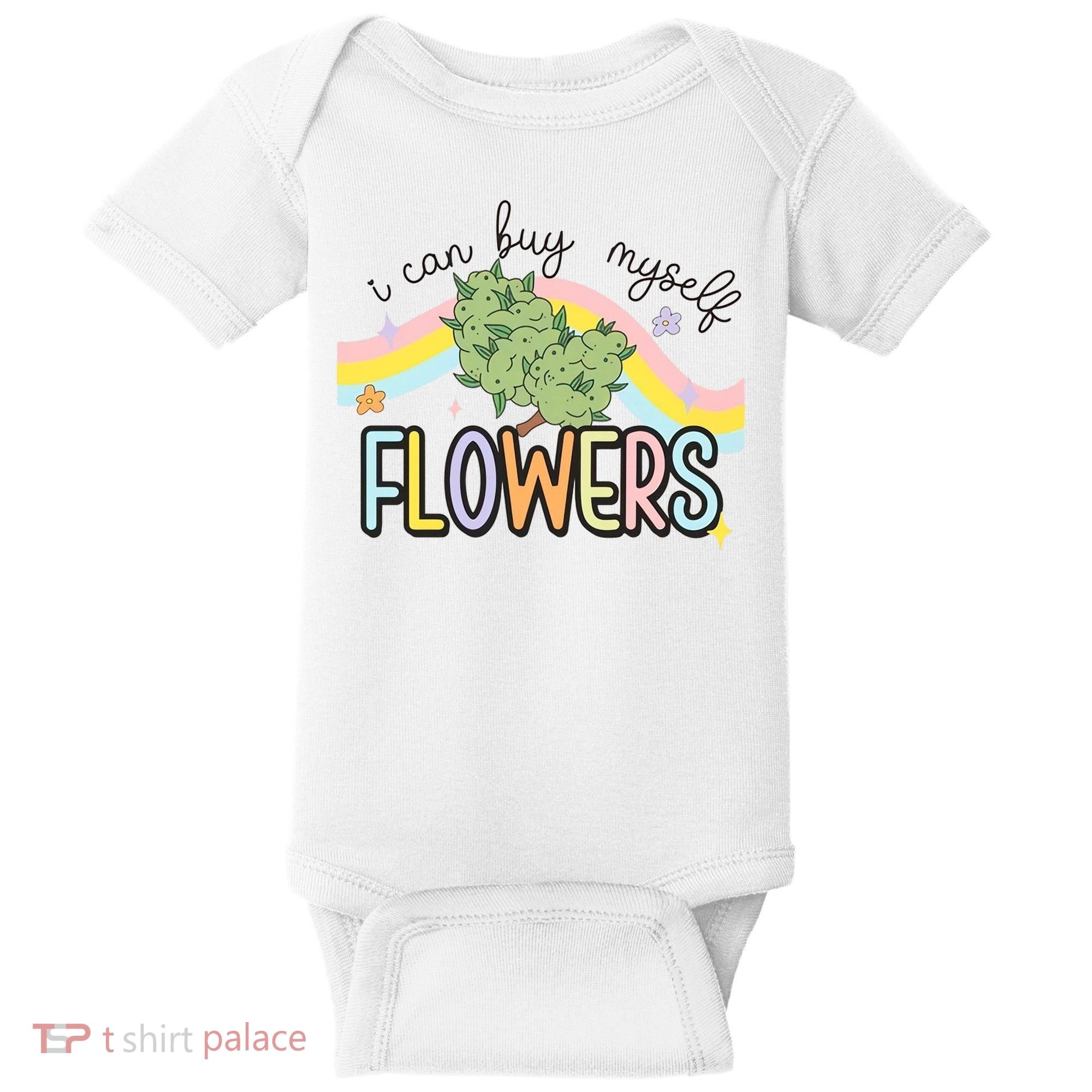 I Can Buy Myself Flowers Funny Stoner Happy 420 Days Cannabis Baby Bodysuit